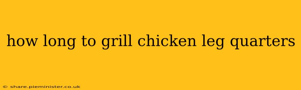 how long to grill chicken leg quarters