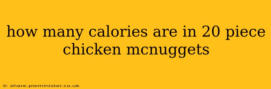 how many calories are in 20 piece chicken mcnuggets