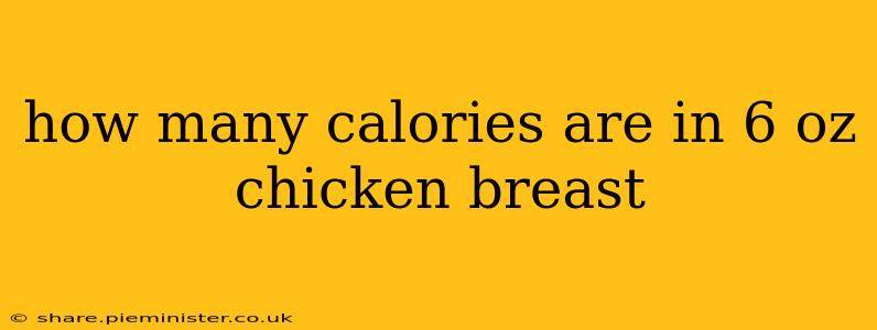 how many calories are in 6 oz chicken breast