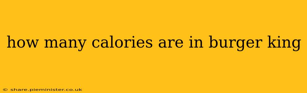 how many calories are in burger king