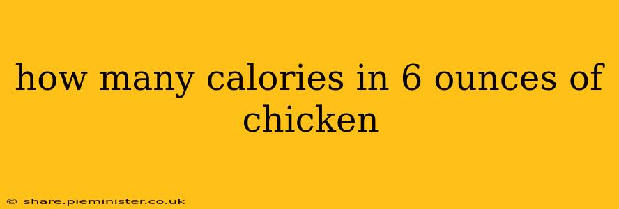 how many calories in 6 ounces of chicken
