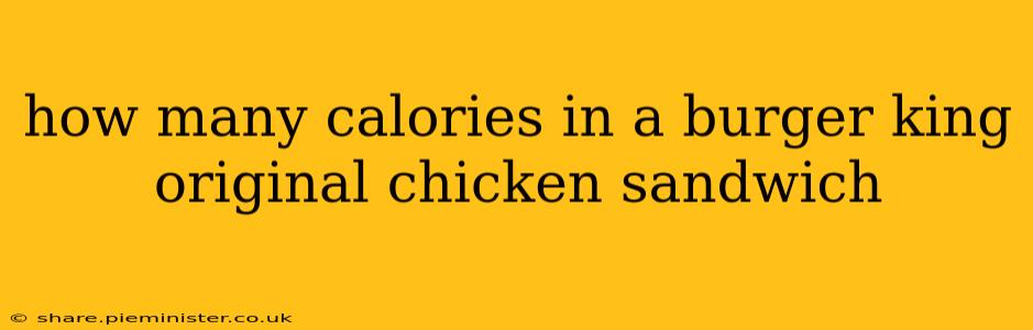 how many calories in a burger king original chicken sandwich