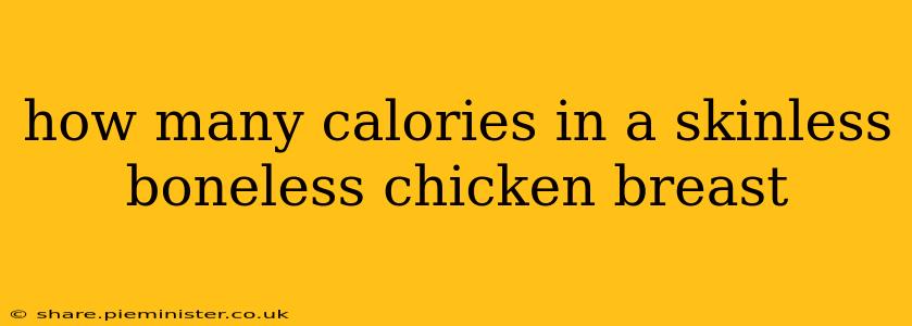 how many calories in a skinless boneless chicken breast