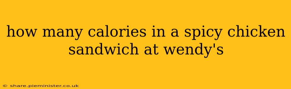 how many calories in a spicy chicken sandwich at wendy's