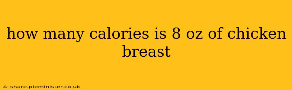how many calories is 8 oz of chicken breast