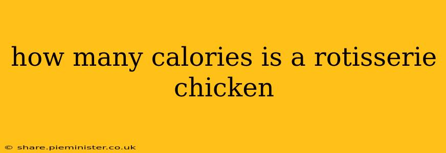 how many calories is a rotisserie chicken