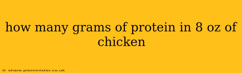 how many grams of protein in 8 oz of chicken