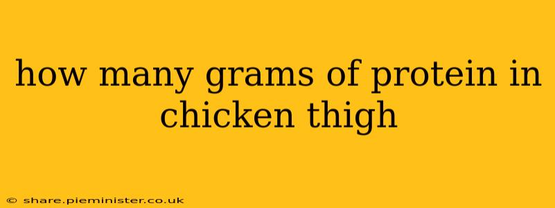 how many grams of protein in chicken thigh