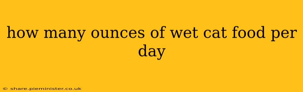 how many ounces of wet cat food per day