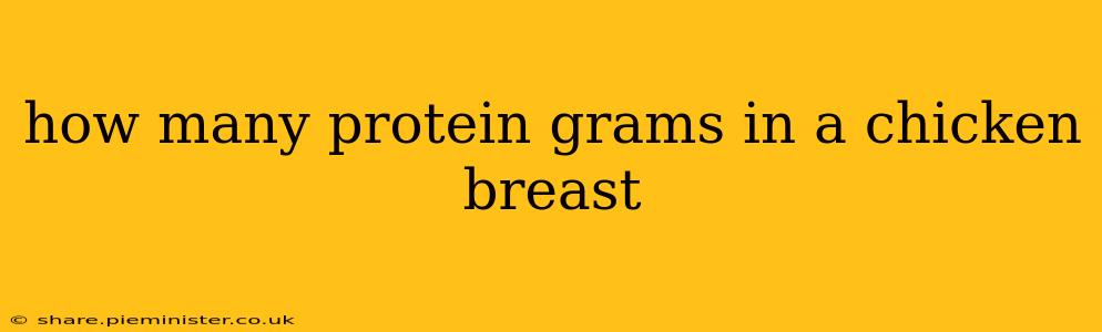 how many protein grams in a chicken breast