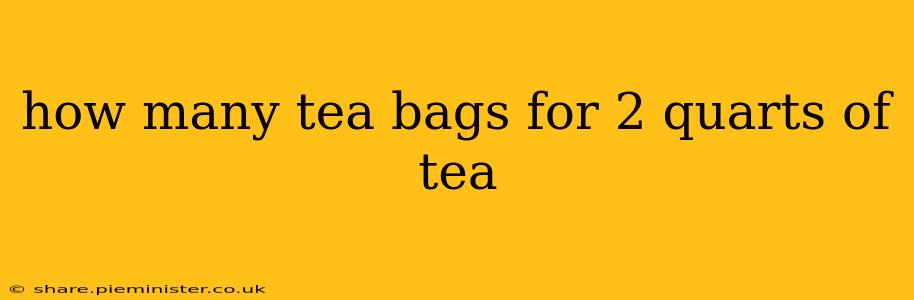 how many tea bags for 2 quarts of tea