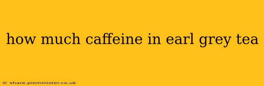 how much caffeine in earl grey tea