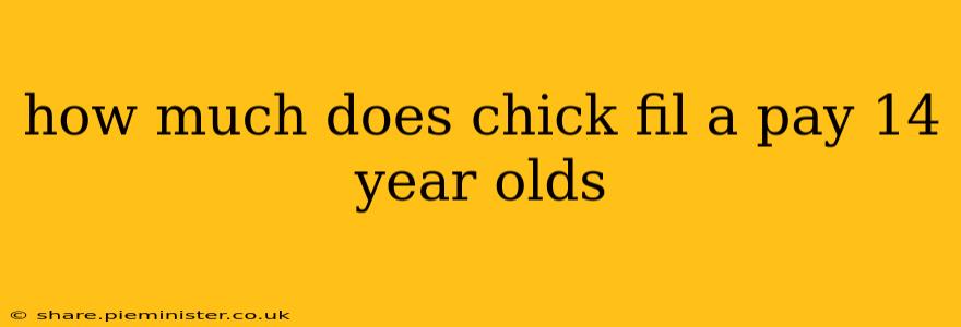 how much does chick fil a pay 14 year olds