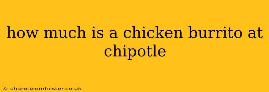 how much is a chicken burrito at chipotle