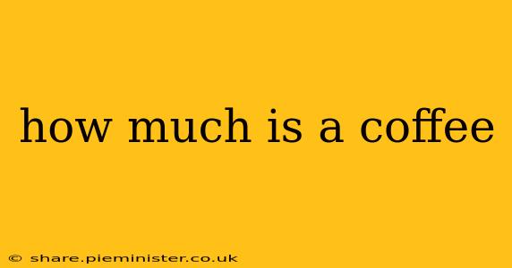 how much is a coffee