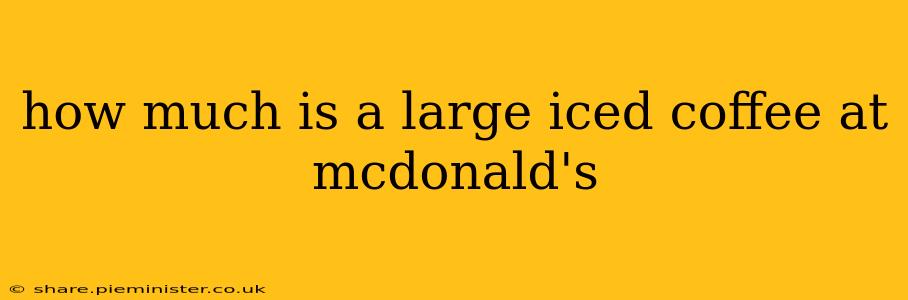 how much is a large iced coffee at mcdonald's
