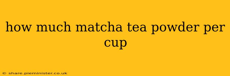 how much matcha tea powder per cup