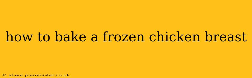 how to bake a frozen chicken breast