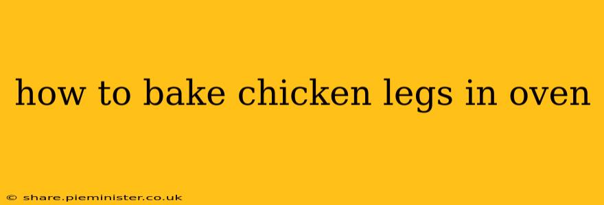 how to bake chicken legs in oven