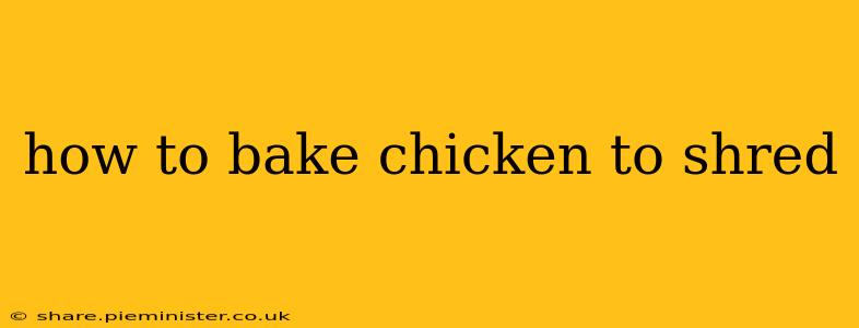 how to bake chicken to shred