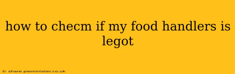 how to checm if my food handlers is legot