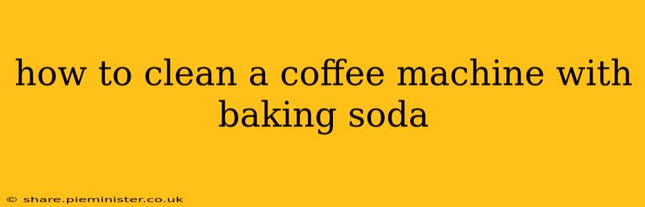 how to clean a coffee machine with baking soda