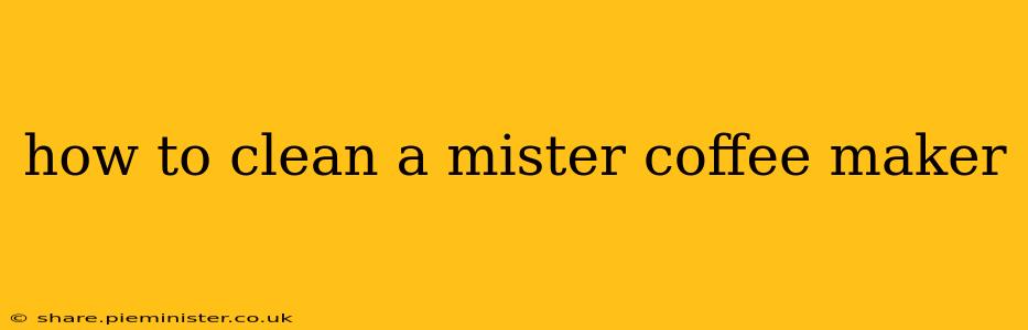 how to clean a mister coffee maker
