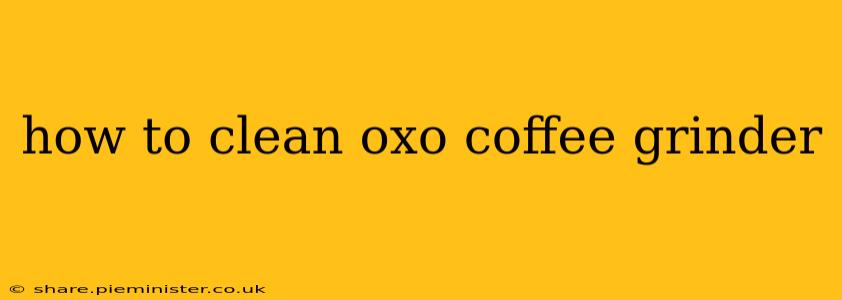 how to clean oxo coffee grinder