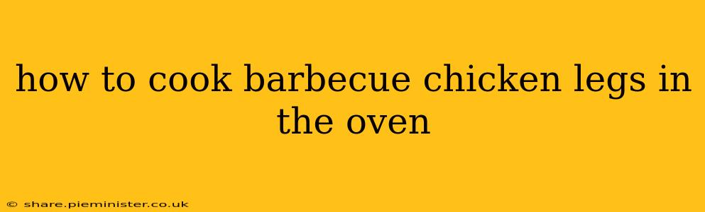 how to cook barbecue chicken legs in the oven
