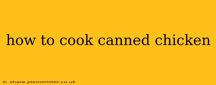 how to cook canned chicken