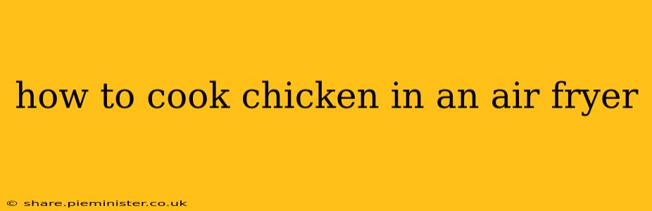 how to cook chicken in an air fryer