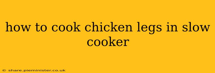 how to cook chicken legs in slow cooker