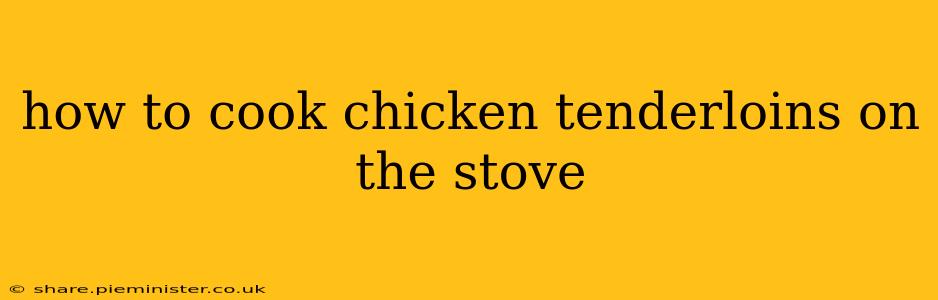 how to cook chicken tenderloins on the stove