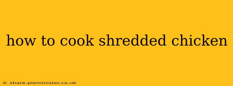how to cook shredded chicken