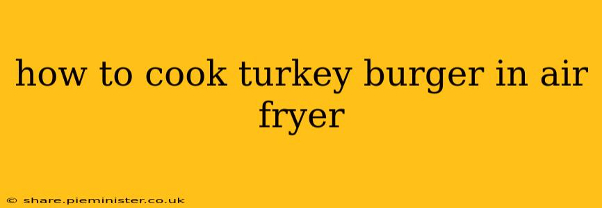 how to cook turkey burger in air fryer