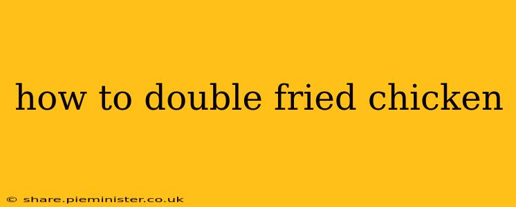 how to double fried chicken