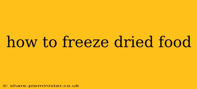 how to freeze dried food