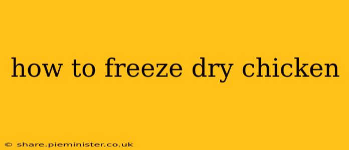 how to freeze dry chicken