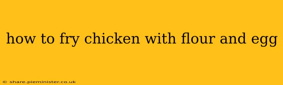 how to fry chicken with flour and egg