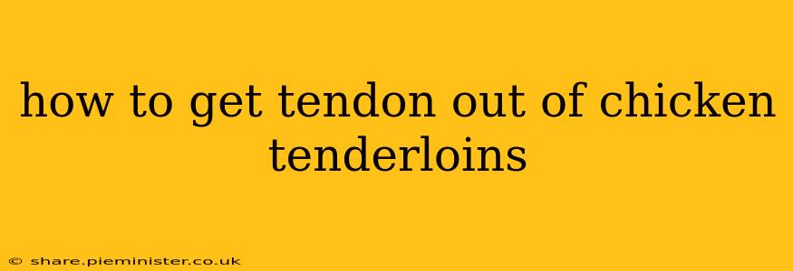 how to get tendon out of chicken tenderloins