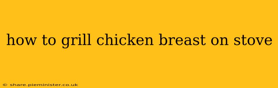 how to grill chicken breast on stove