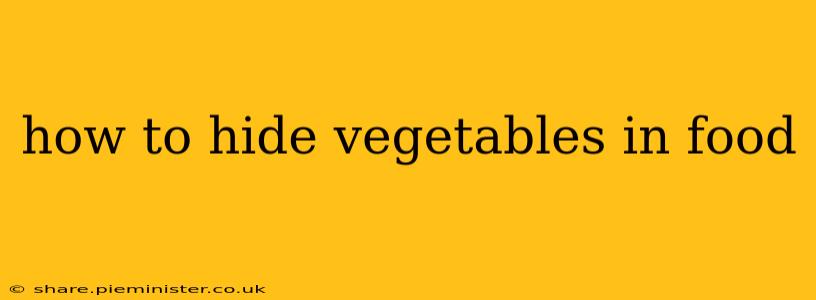 how to hide vegetables in food