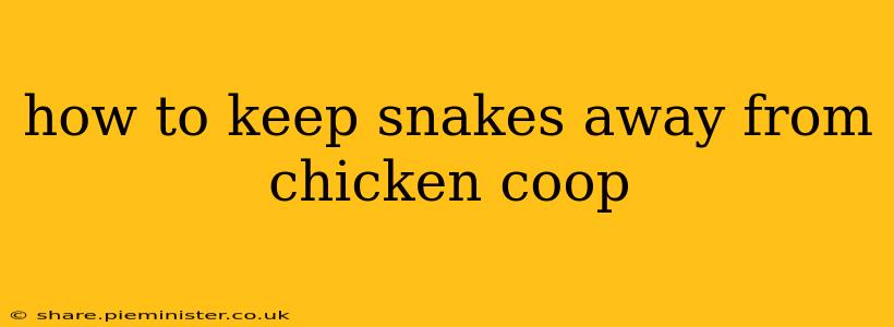 how to keep snakes away from chicken coop