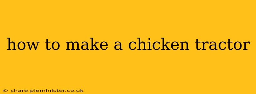 how to make a chicken tractor
