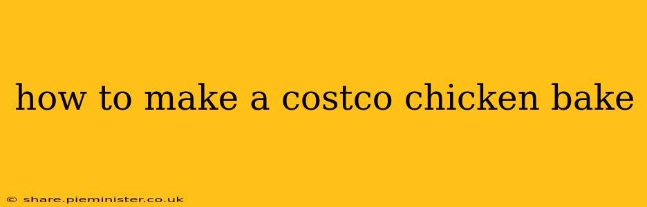 how to make a costco chicken bake
