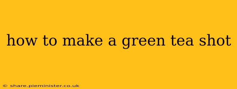 how to make a green tea shot