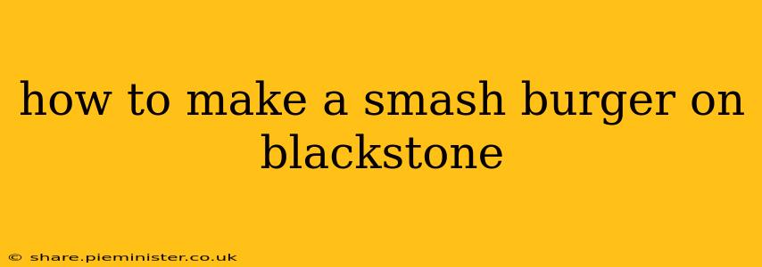 how to make a smash burger on blackstone