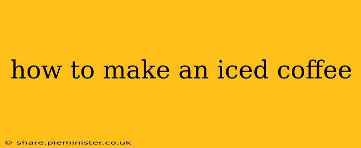how to make an iced coffee