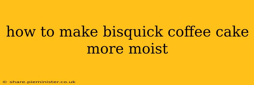 how to make bisquick coffee cake more moist
