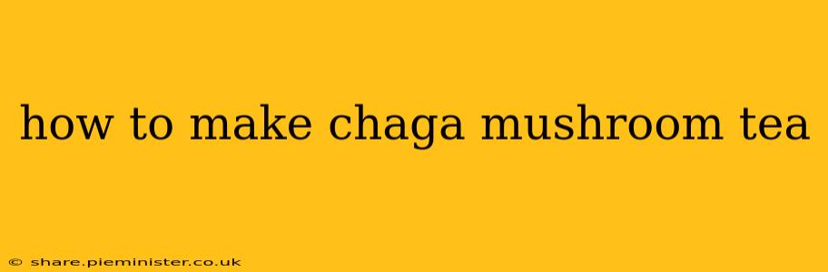 how to make chaga mushroom tea